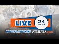 🔴STREAMING 24 JAM - Berita Pilihan dan Terupdate Kompas.com