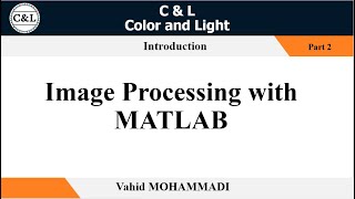 Image Processing with MATLAB - Part 2 - Introduction