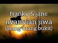 franky u0026 jane nyanyian jiwa orang2 bukit lirik