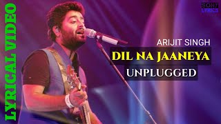 Dil Na Jaaneya Unplugged (LYRICS) - Arijit Singh | Sony Lyrics | Akshay, Kareena, Diljit, Kiara