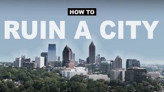 Atlanta: How To Ruin A City