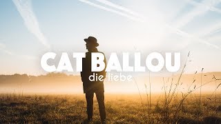 CAT BALLOU - DIE LIEBE (Offizielles Video)