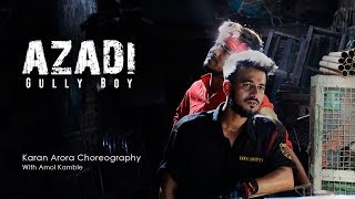 Azadi | Gully Boy | Divine | Karan Arora Choreography | Ranveer Singh & alia bhatt