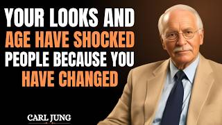 Your Looks and Your Age Have Shocked Many People Because You Have Changed Completely | Carl Jung
