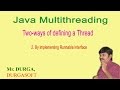 (Java multithreading) Two ways of defining a ThreadBy implementing Runnable interface  by Durgasir