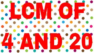 LCM of 4 and 20