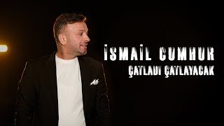 İsmail Cumhur - Çatladı Çatlayacak (Horon)