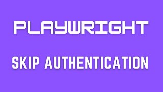 SKIP AUTHENTICATION WITH PLAYWRIGHT