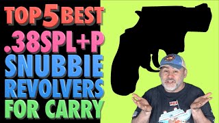 TOP FIVE ..38SPL+P Snubbie Revolvers! (+Bloopers)