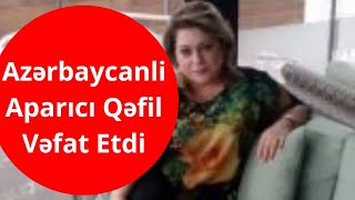 Azərbaycanlı Aparıcı Qəfil Vəfat Etdi ! (Xeber Time )