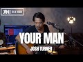 YOUR MAN - JOSH TURNER (COVER VERSION)