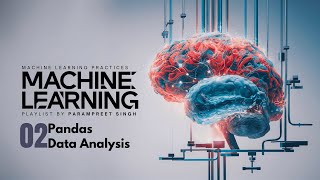 PYTHON - PANDAS Library | Machine Learning Practices | Session - 2
