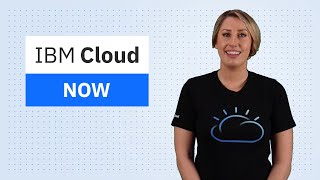 IBM Cloud Now: Edge Application Manager v4.0, Kubernetes v1.17.2 on IBM Cloud, and more