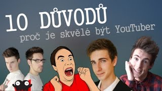 10 DŮVODŮ proč je skvělé být YouTuber