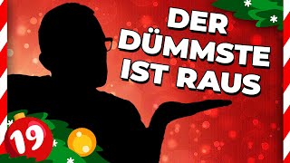 Adventskalender Tür 19: Der Dümmste ist raus