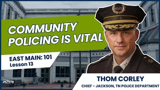 East Main: 101 | Lesson 13 - Chief Thom Corley, Jackson, TN Police Department