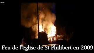 Feu de l`église de St Philibert en 2009(Hier@Aujourd`hui)