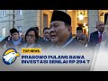 Prabowo Bawa Oleh-oleh Investasi Rp 294 Triliun untuk Indonesia [Top News]