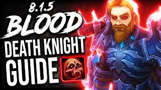 BLOOD DK Guide for Patch 8.1.5 (Mythic+ and WoW Raids)