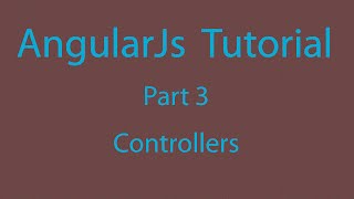 AngularJs Tutorial Part 3 - Controllers