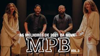 AS MELHORES DE 2021 DA NOVA MPB VOL. 3