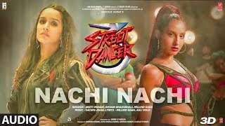 Nachi Nachi Audio |Street Dancer 3D|Varun D,Shraddha K,Nora F|Neeti M,Dhvani B,Millind G|SachinJigar