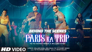 Behind The Scenes: Paris Ka Trip | @MillindGaba x @YoYoHoneySingh | Asli Gold, Mihir G,Bhushan K