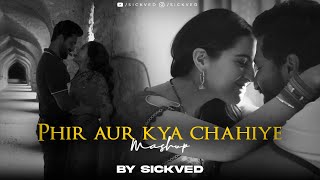 Phir Aur Kya Chahiye Mashup  | SICKVED | Arijit Singh  2023