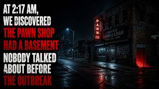 At 2:17 AM, We Discovered the Pawn Shop Had a Basement Nobody Talked About Before the Outbreak
