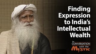 Finding Expression to India’s Intellectual Wealth | Sadhguru