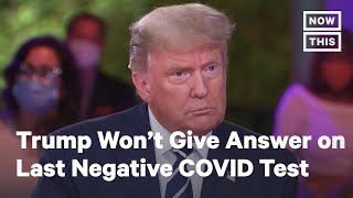 Donald Trump Won't Say When His Last Negative COVID-19 Test Was | NowThis