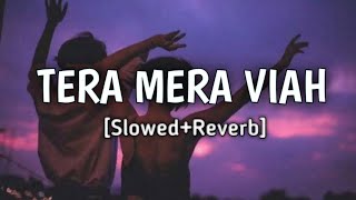 Tera Mera Viah [Slowed+Reverb] : Jass Manak | MixSingh | Slowed lofi Music