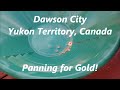 Alaska Tour - Dawson City, Yukon Terr - Stop #9 - Panning for Gold