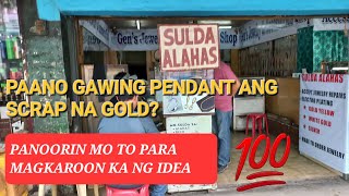 PAANO GAWING GOLD PENDANT ANG SCRAP GOLD MO? | HOW TO MAKE GOLD PENDANT USING SCRAP GOLD? #viral