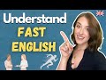 How To Understand FAST Spoken English