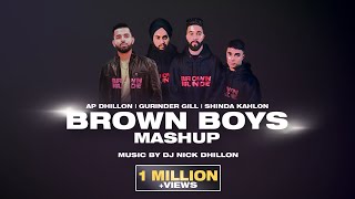 Brown Boys Mashup | DJ Nick Dhillon | AP Dhillon | Gurinder Gill | Shinda Kahlon | Punjabi Song 2021