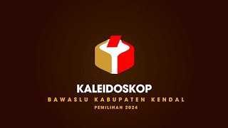 Kaleidoskop Bawaslu Kabupaten Kendal Pemilihan 2024