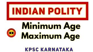 Minimum age and Maximum Age | Indian Polity | ಕನಿಷ್ಠ ವಯಸ್ಸು ಮತ್ತು ಗರಿಷ್ಠ ವಯಸ್ಸು