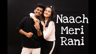 Naach Meri Rani || Dance Video || Guru Randhawa ft. Nora Fatehi || Sharvika & Sohum Choreography