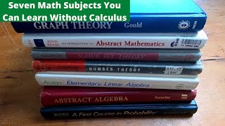 Seven Math Books for Seven Math Subjects You can Learn Without Calculus