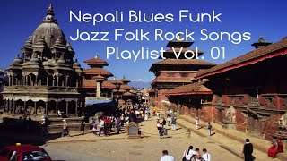 Nepali Underrated Music - Blues Jazz Funk Folk Rock Vol. 01