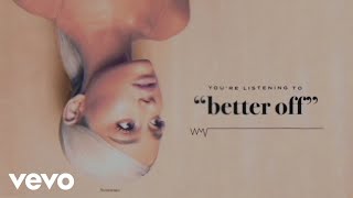 Ariana Grande - better off ( Audio)