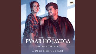 Pyaar Ho Jayega (Blind Love Mix)