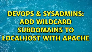 DevOps & SysAdmins: Add wildcard subdomains to localhost with Apache (2 Solutions!!)