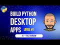 Build Desktop Apps with Python for Beginners - #1 Project Setup & First Window-  Level 1