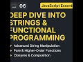 06 - Deep Dive into Strings & Functional Programming | JavaScript Essentials
