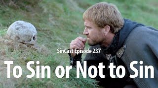 SinCast 237 - To Sin or Not to Sin