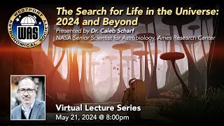 WAS May 2024 - Caleb Scharf – NASA’s Senior Scientist for Astrobiology at the Ames Research Center