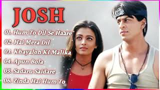 Josh Movie All Songs||Shahrukh khan& Aishwarya Rai & Chandrachur Singh||M