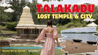 Talakadu - Mysteries of Karnataka's Hidden Gem | Submerged Temples | Ep 1